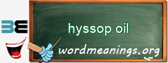 WordMeaning blackboard for hyssop oil